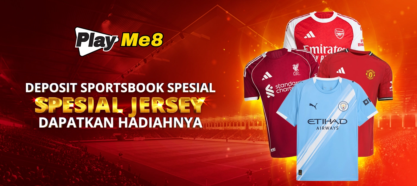 Eksklusif Deposit Sportsbook PlayMe8 Spesial Koleksi Jersey EPL Original Januari